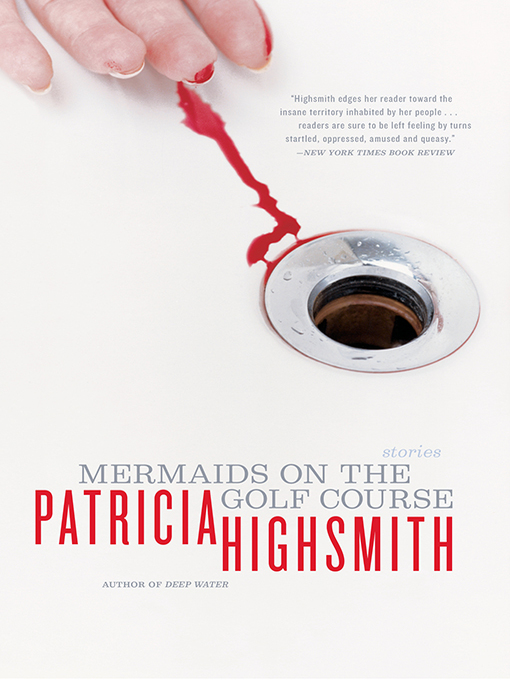 Title details for Mermaids on the Golf Course by Patricia Highsmith - Wait list